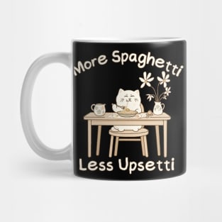 Funny quote More Spaghetti Less upsetti Mug